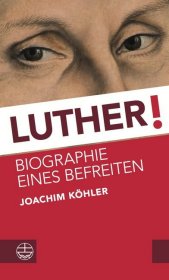 Luther ! Biographie eines Befreiten